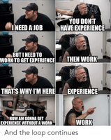 You dont ineed a job have experience but i need 43636948