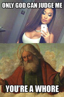 only-god-can-judge-me-youre-a-whore.jpg